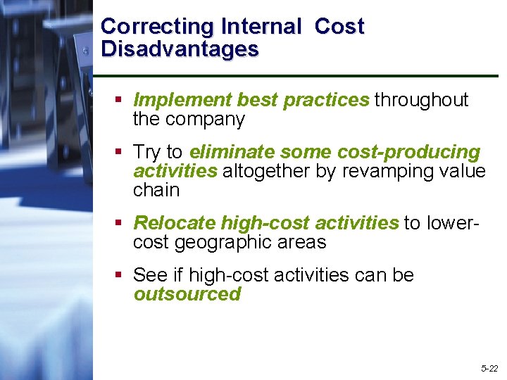 Correcting Internal Cost Disadvantages § Implement best practices throughout the company § Try to