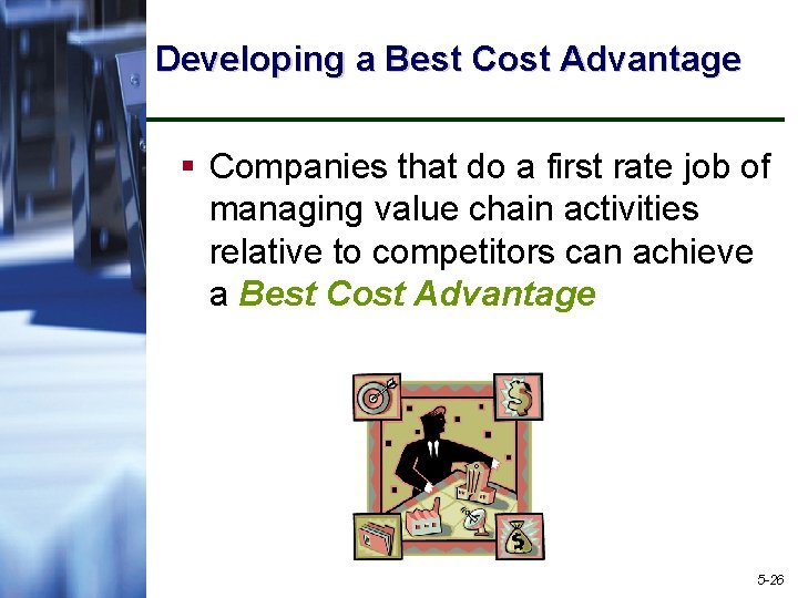 Developing a Best Cost Advantage § Companies that do a first rate job of
