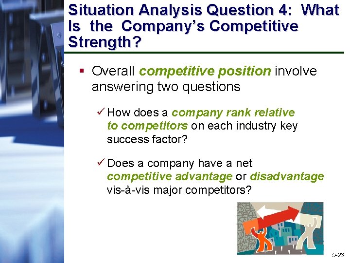 Situation Analysis Question 4: What Is the Company’s Competitive Strength? § Overall competitive position