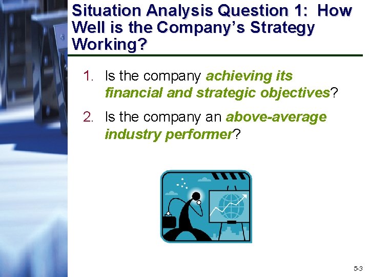 Situation Analysis Question 1: How Well is the Company’s Strategy Working? 1. Is the