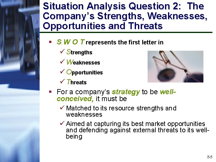 Situation Analysis Question 2: The Company’s Strengths, Weaknesses, Opportunities and Threats § S W