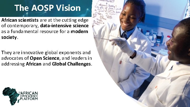 The AOSP Vision African scientists are at the cutting edge of contemporary, data-intensive science