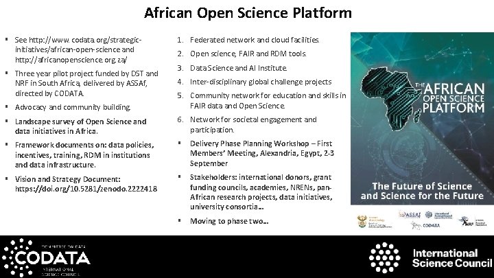 African Open Science Platform § See http: //www. codata. org/strategicinitiatives/african-open-science and http: //africanopenscience. org.