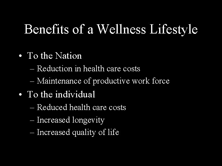 Benefits of a Wellness Lifestyle • To the Nation – Reduction in health care