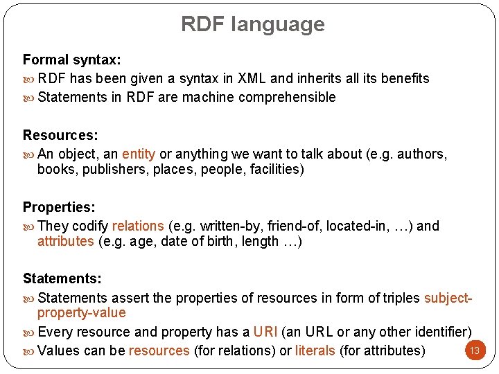 RDF language Formal syntax: RDF has been given a syntax in XML and inherits