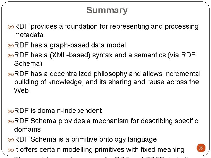 Summary RDF provides a foundation for representing and processing metadata RDF has a graph-based