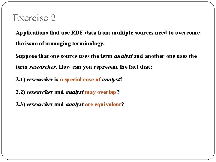 Exercise 2 Applications that use RDF data from multiple sources need to overcome the