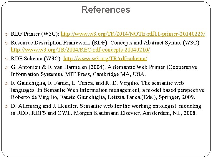 References o RDF Primer (W 3 C): http: //www. w 3. org/TR/2014/NOTE-rdf 11 -primer-20140225/