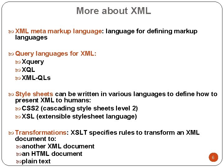 More about XML meta markup language: language for defining markup languages Query languages for