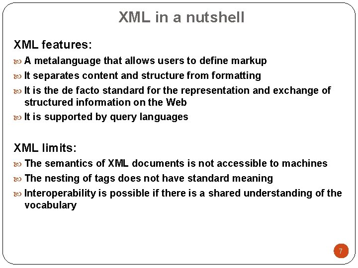 XML in a nutshell XML features: A metalanguage that allows users to define markup