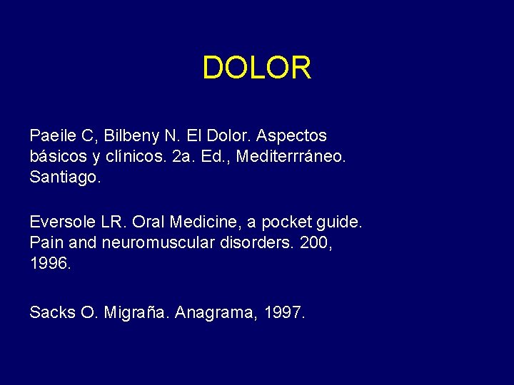 DOLOR Paeile C, Bilbeny N. El Dolor. Aspectos básicos y clínicos. 2 a. Ed.