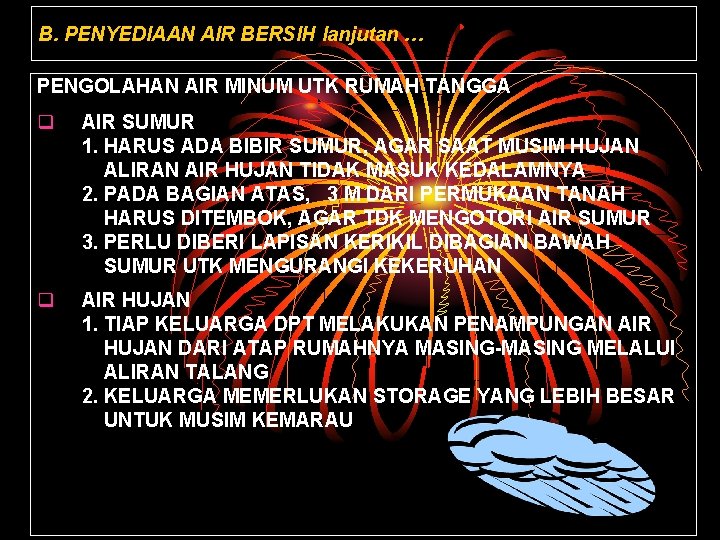 B. PENYEDIAAN AIR BERSIH lanjutan … PENGOLAHAN AIR MINUM UTK RUMAH TANGGA q AIR