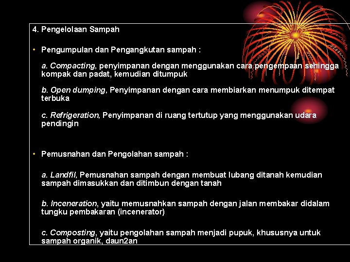 4. Pengelolaan Sampah • Pengumpulan dan Pengangkutan sampah : a. Compacting, penyimpanan dengan menggunakan