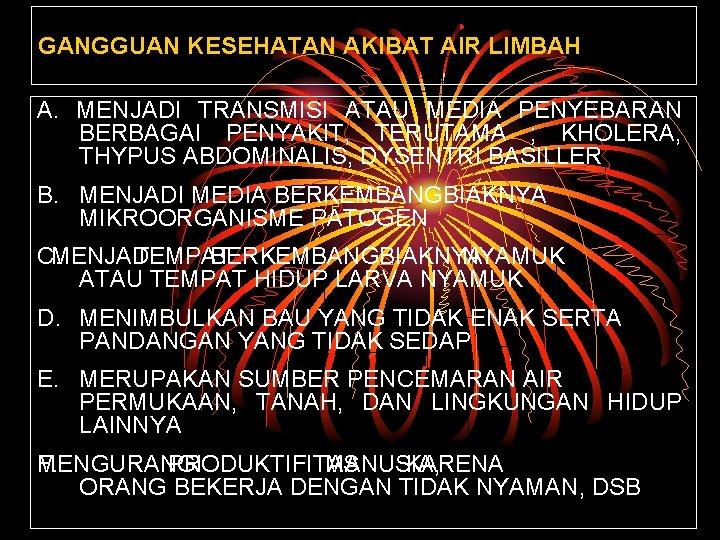 GANGGUAN KESEHATAN AKIBAT AIR LIMBAH A. MENJADI TRANSMISI ATAU MEDIA PENYEBARAN BERBAGAI PENYAKIT, TERUTAMA