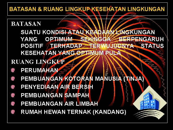 BATASAN & RUANG LINGKUP KESEHATAN LINGKUNGAN BATASAN SUATU KONDISI ATAU KEADAAN LINGKUNGAN YANG OPTIMUM