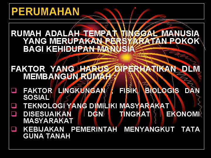 PERUMAHAN RUMAH ADALAH TEMPAT TINGGAL MANUSIA YANG MERUPAKAN PERSYARATAN POKOK BAGI KEHIDUPAN MANUSIA FAKTOR