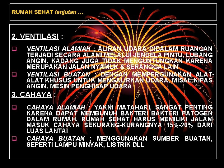 RUMAH SEHAT lanjutan … 2. VENTILASI : q q VENTILASI ALAMIAH ; ALIRAN UDARA