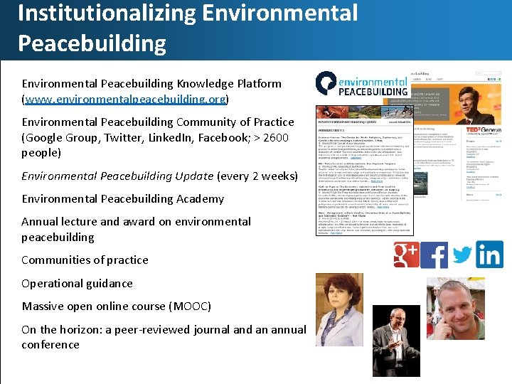 Institutionalizing Environmental Peacebuilding Knowledge Platform (www. environmentalpeacebuilding. org) Environmental Peacebuilding Community of Practice (Google