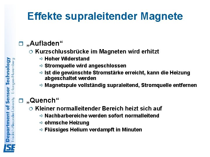 Effekte supraleitender Magnete r „Aufladen“ ¦ Kurzschlussbrücke im Magneten wird erhitzt Hoher Widerstand ð