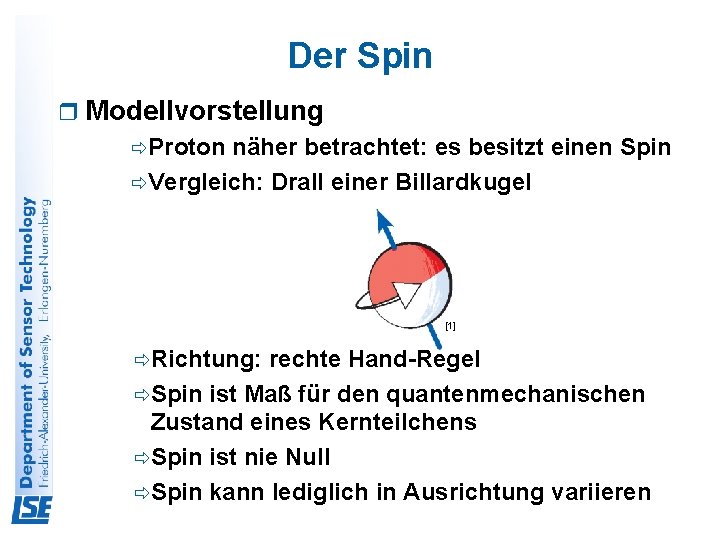 Der Spin r Modellvorstellung ðProton näher betrachtet: es besitzt einen Spin ðVergleich: Drall einer