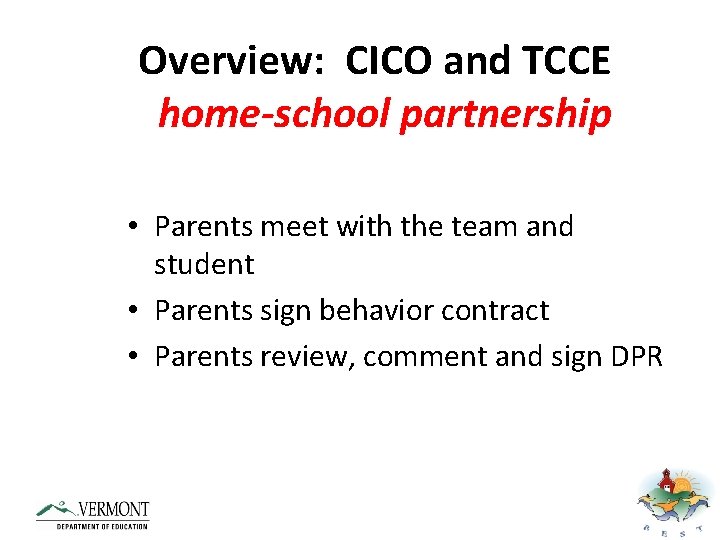 Overview: CICO and TCCE home-school partnership • Parents meet with the team and student