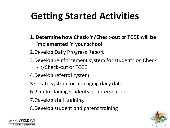 Getting Started Activities 1. Determine how Check-in/Check-out or TCCE will be implemented in your
