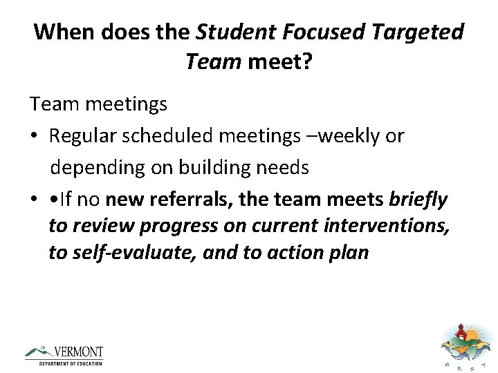 When does the Student Focused Targeted Team meet? Team meetings • Regular scheduled meetings
