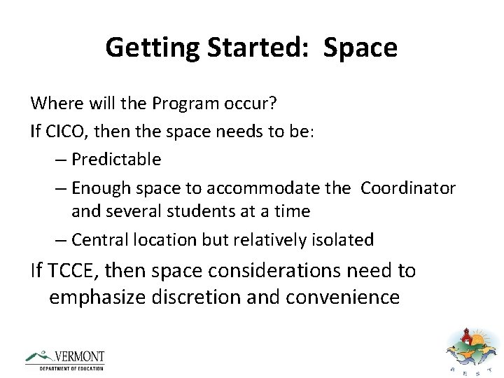 Getting Started: Space Where will the Program occur? If CICO, then the space needs