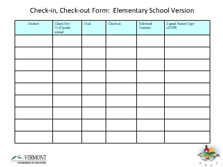 Check-in, Check-out Form: Elementary School Version Student Check-Out % of points earned Goal Check-in
