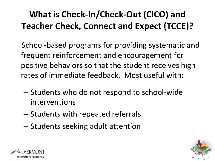 What is Check-In/Check-Out (CICO) and Teacher Check, Connect and Expect (TCCE)? School-based programs for