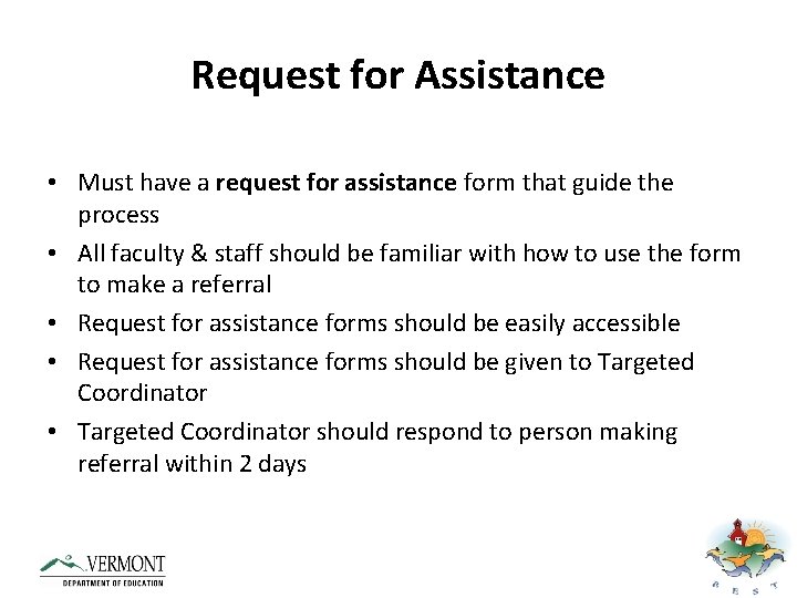 Request for Assistance • Must have a request for assistance form that guide the