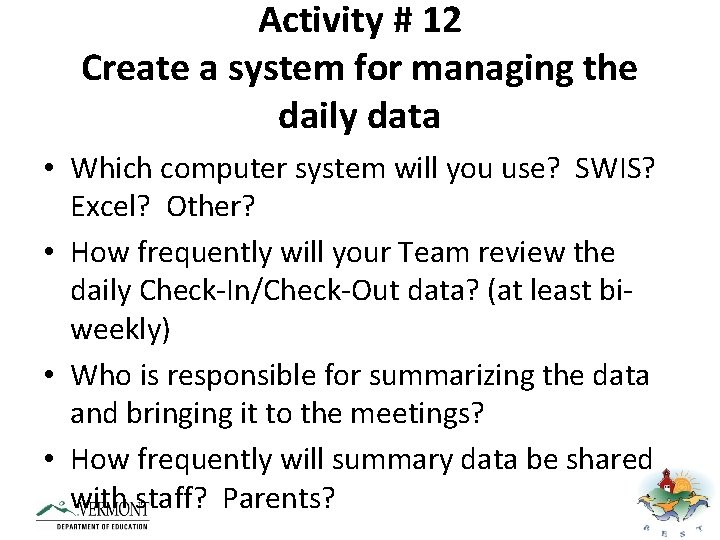 Activity # 12 Create a system for managing the daily data • Which computer