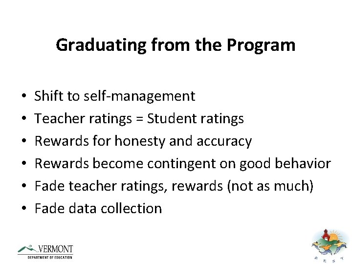 Graduating from the Program • • • Shift to self-management Teacher ratings = Student