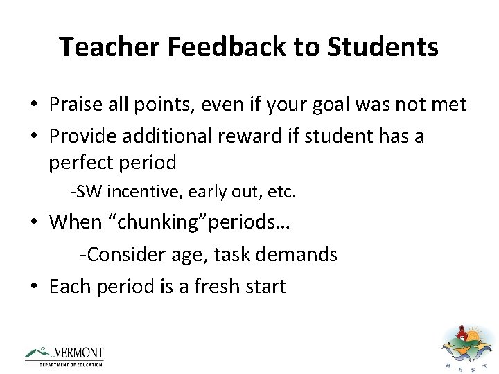Teacher Feedback to Students • Praise all points, even if your goal was not
