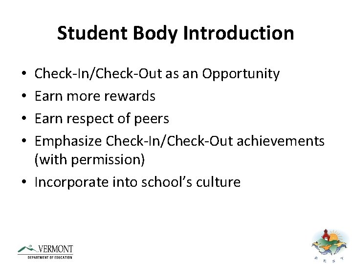 Student Body Introduction Check-In/Check-Out as an Opportunity Earn more rewards Earn respect of peers