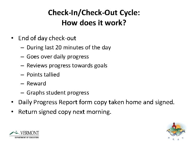 Check-In/Check-Out Cycle: How does it work? • End of day check-out – – –