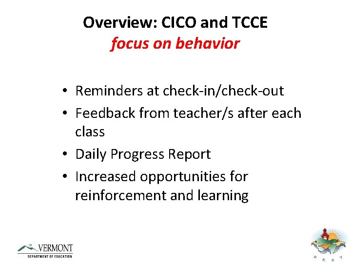 Overview: CICO and TCCE focus on behavior • Reminders at check-in/check-out • Feedback from