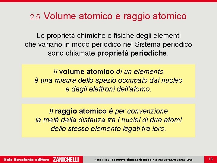 2. 5 Volume atomico e raggio atomico Le proprietà chimiche e fisiche degli elementi