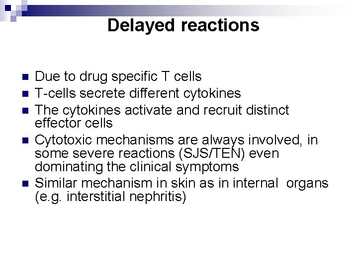 Delayed reactions n n n Due to drug specific T cells T-cells secrete different