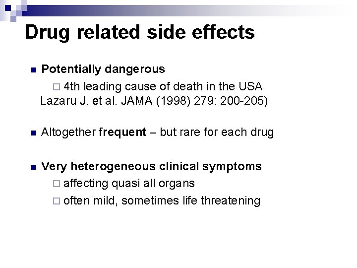 Drug related side effects n Potentially dangerous ¨ 4 th leading cause of death