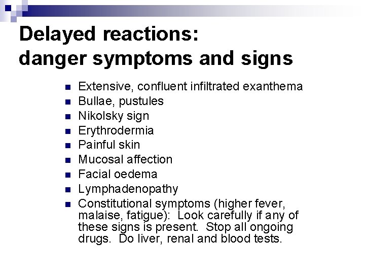 Delayed reactions: danger symptoms and signs n n n n n Extensive, confluent infiltrated