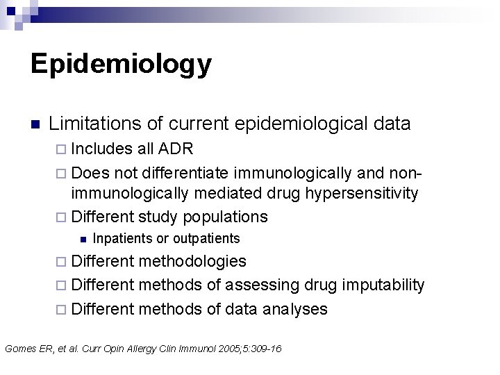 Epidemiology n Limitations of current epidemiological data ¨ Includes all ADR ¨ Does not