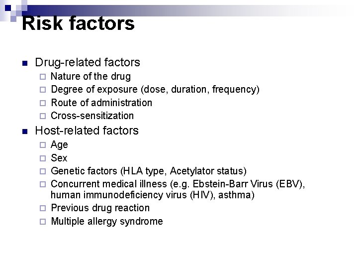 Risk factors n Drug-related factors Nature of the drug ¨ Degree of exposure (dose,