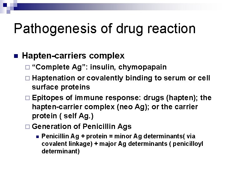 Pathogenesis of drug reaction n Hapten-carriers complex ¨ “Complete Ag”: insulin, chymopapain ¨ Haptenation
