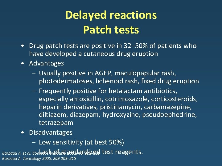 Delayed reactions Patch tests • Drug patch tests are positive in 32– 50% of