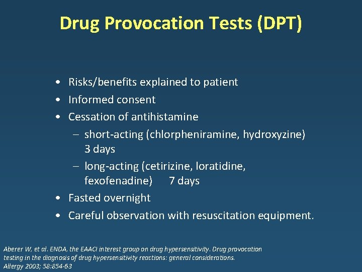 Drug Provocation Tests (DPT) • Risks/benefits explained to patient • Informed consent • Cessation