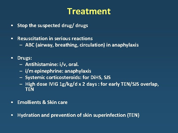 Treatment • Stop the suspected drug/ drugs • Resuscitation in serious reactions – ABC