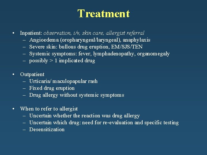 Treatment • Inpatient: observation, i/v, skin care, allergist referral – Angioedema (oropharyngeal/laryngeal), anaphylaxis –