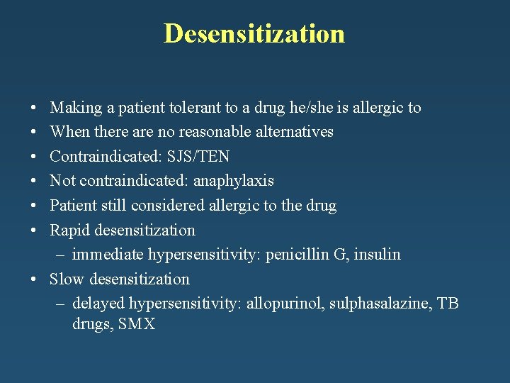 Desensitization • • • Making a patient tolerant to a drug he/she is allergic