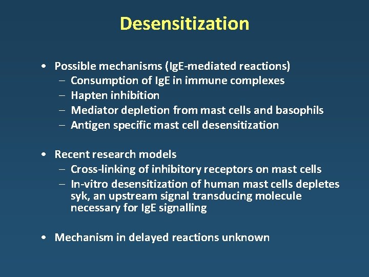 Desensitization • Possible mechanisms (Ig. E-mediated reactions) – Consumption of Ig. E in immune